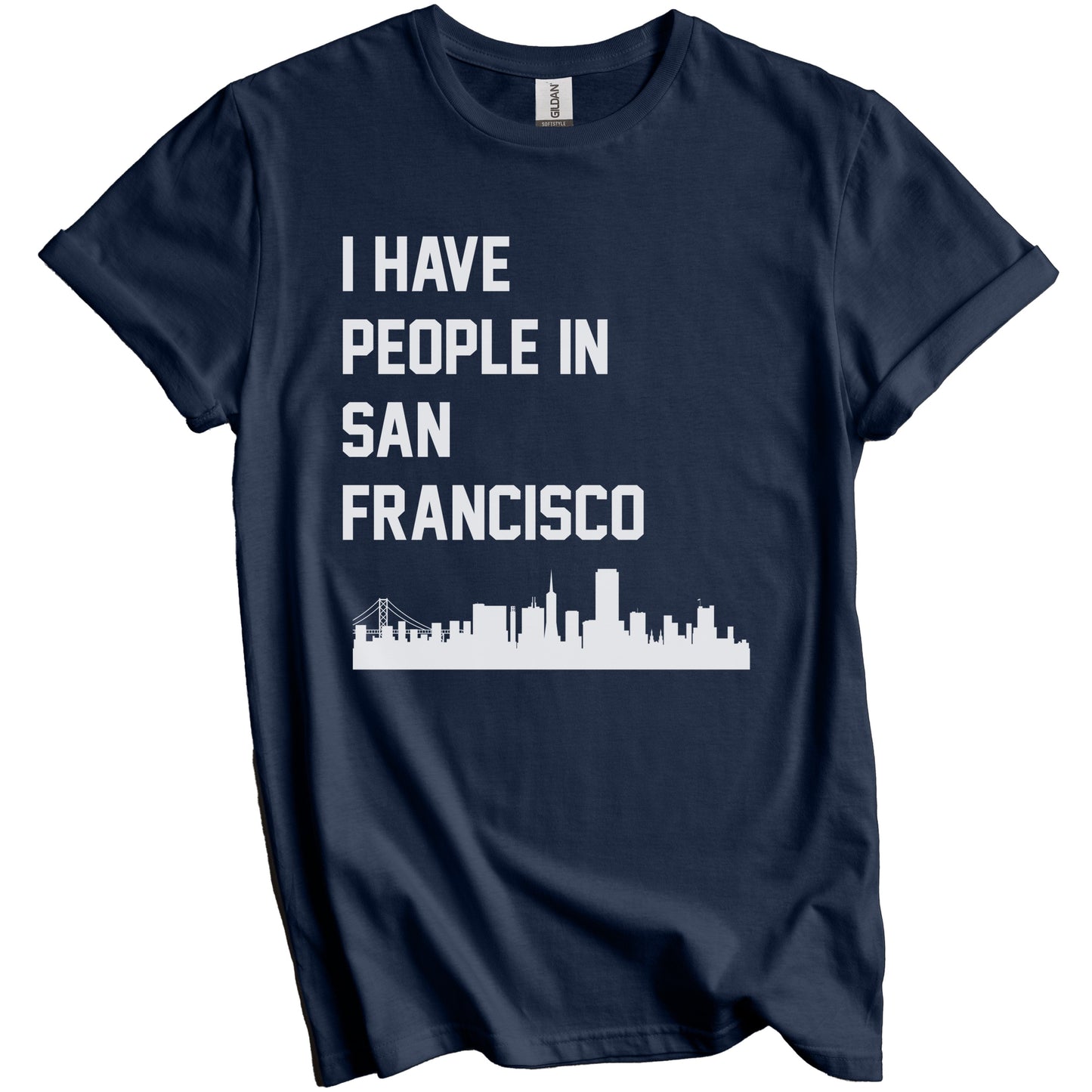 I Have People In San Francisco California Skyline T-Shirt