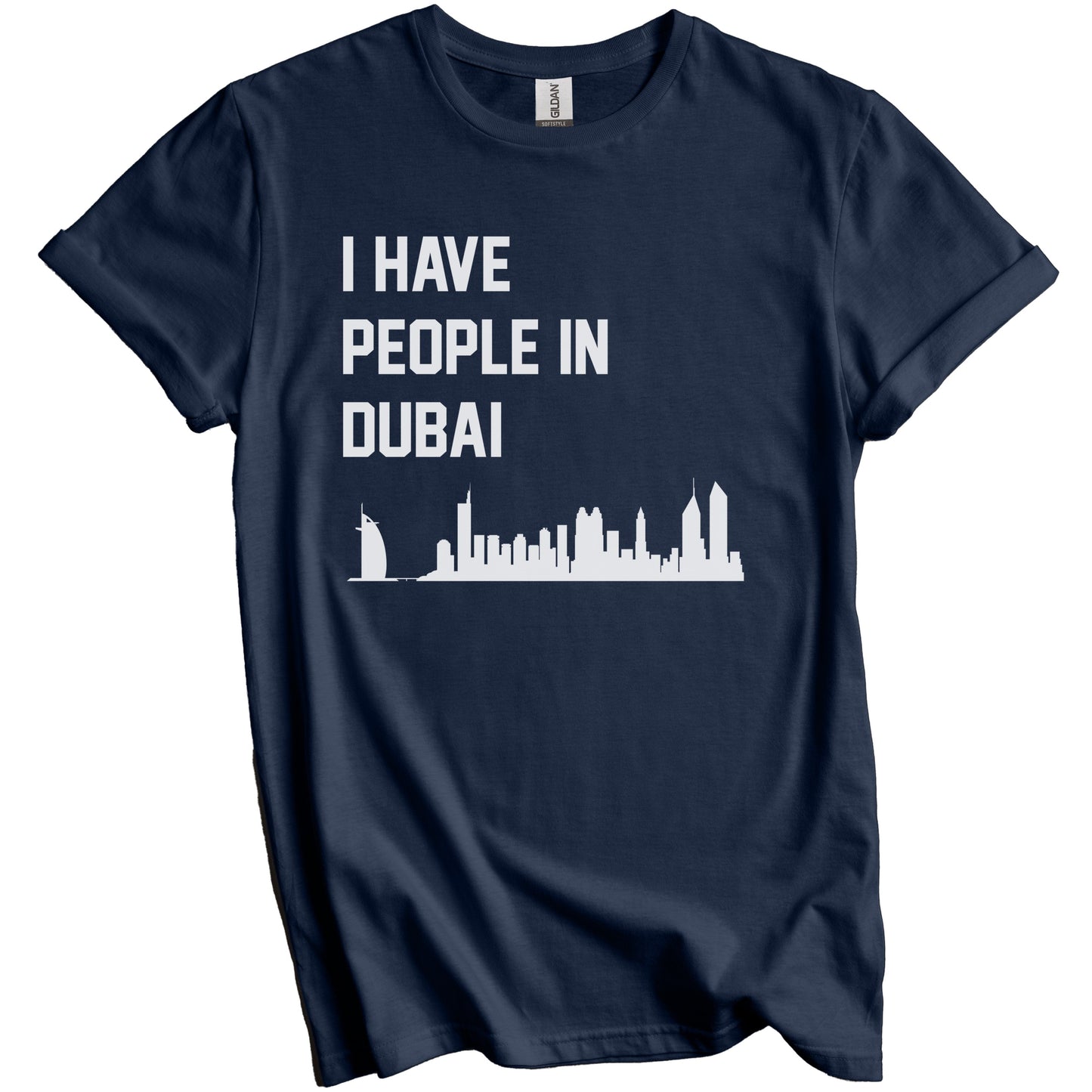 I Have People In Dubai United Arab Emirates Skyline T-Shirt