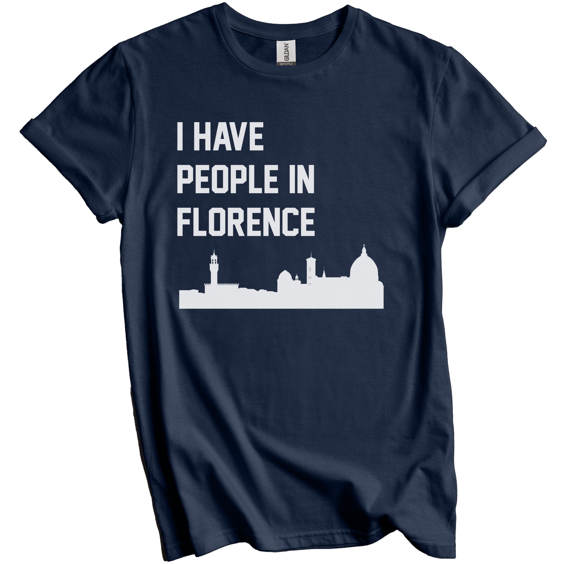 I Have People In Florence Italy Skyline T-Shirt