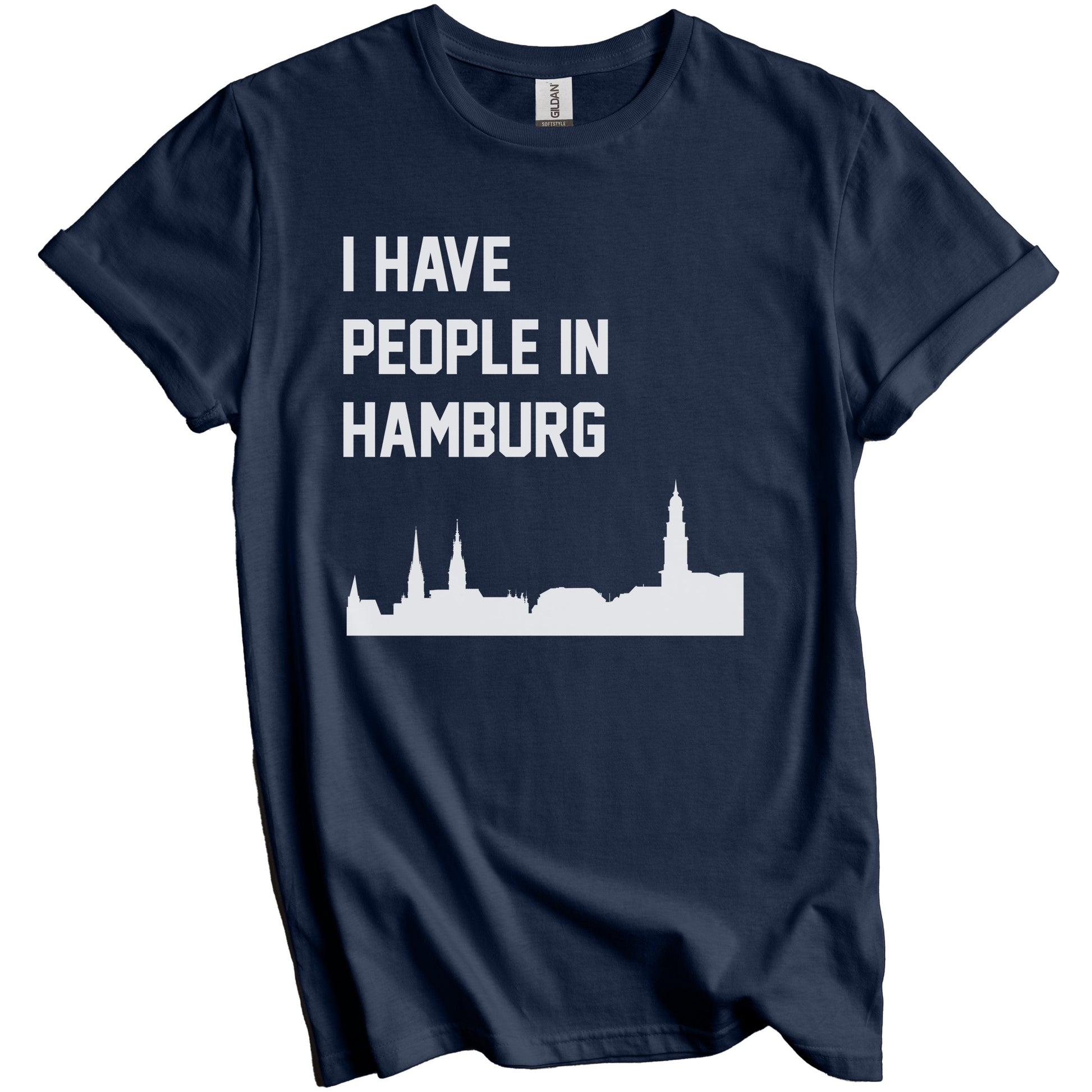 I Have People In Hamburg Germany Skyline T-Shirt