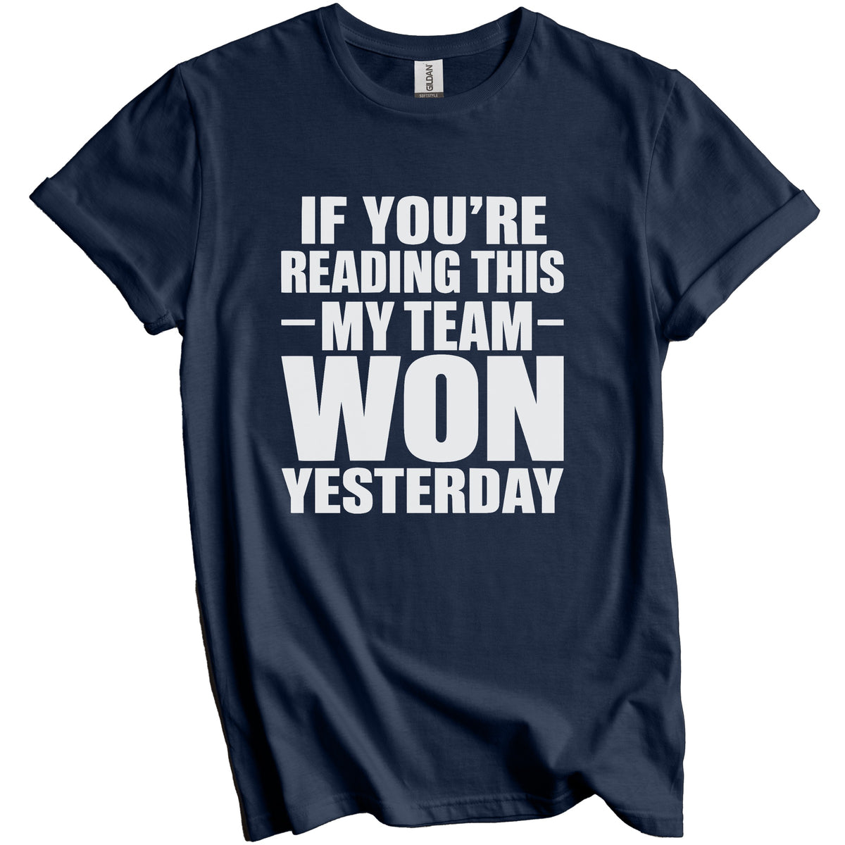 If You’re Reading This My Team Won Yesterday Funny Sports T-Shirt