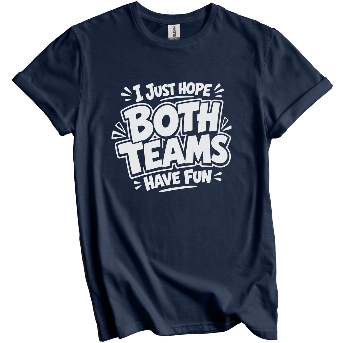 I Just Hope Both Teams Have Fun T-Shirt - Funny Sports, Game Day Humor