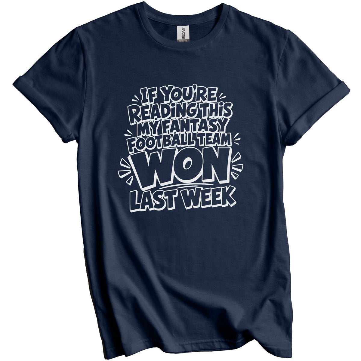 Fantasy Football Shirt - If You’re Reading This My Fantasy Football Team Won Last Week T-Shirt