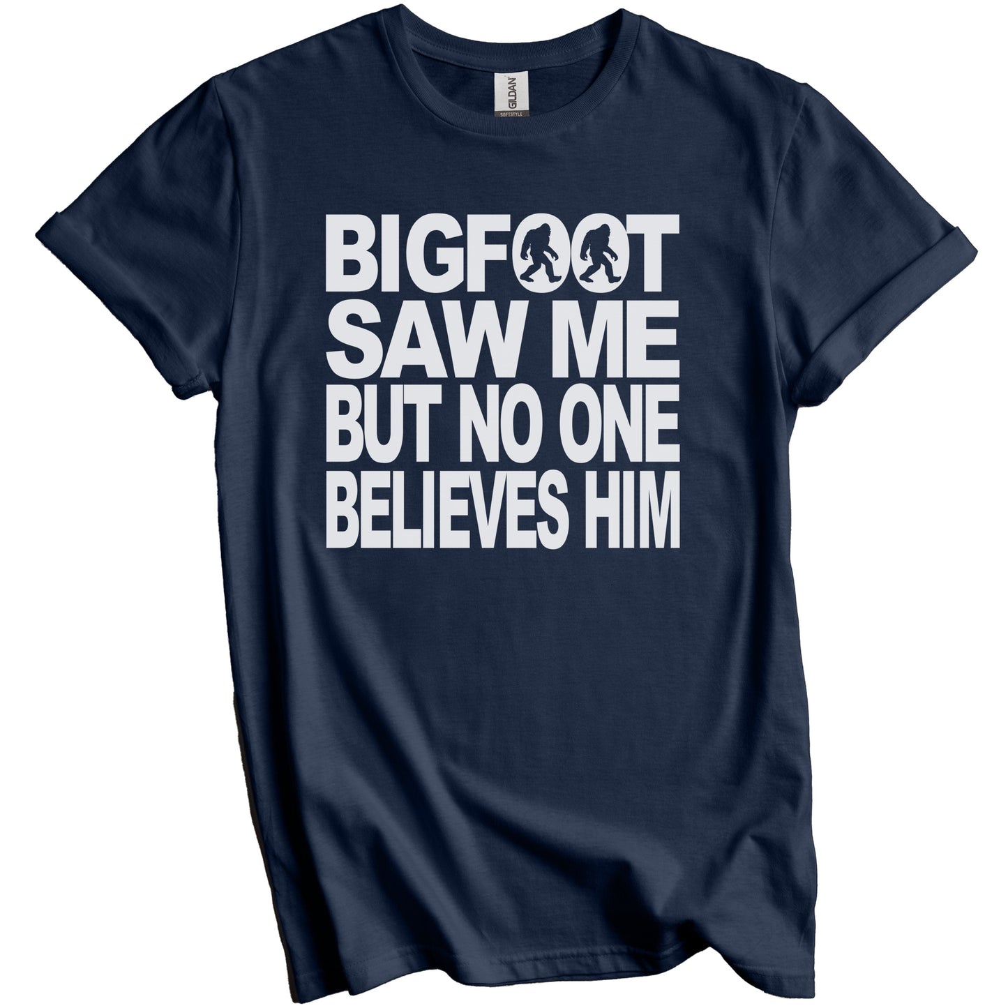 Bigfoot Saw Me But No One Believes Him Funny T-Shirt