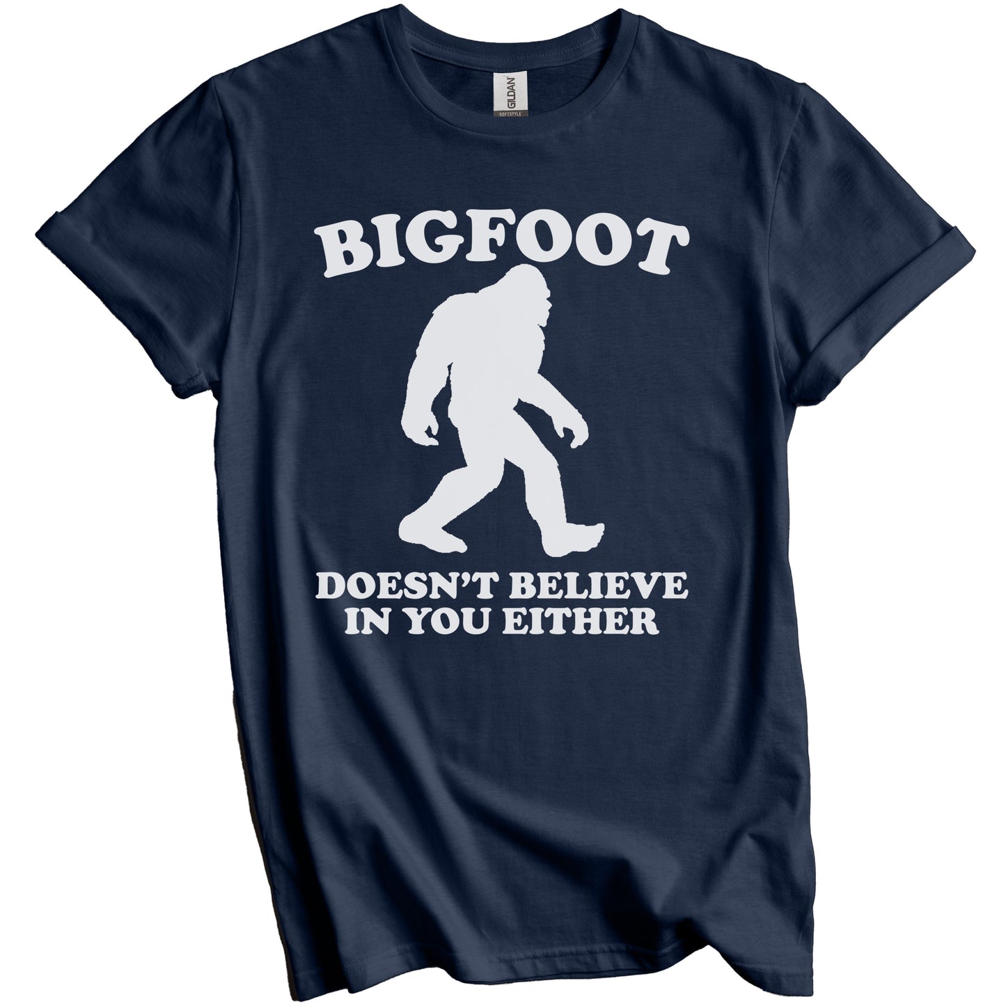 Bigfoot Doesn't Believe In You Either Funny Sasquatch Shirt