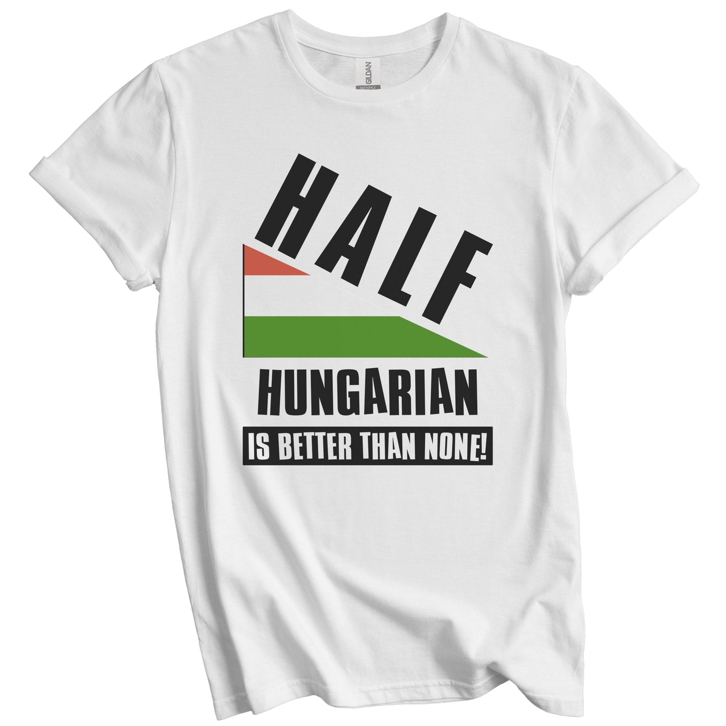 Half Hungarian Is Better Than None Funny Hungary Flag T-Shirt