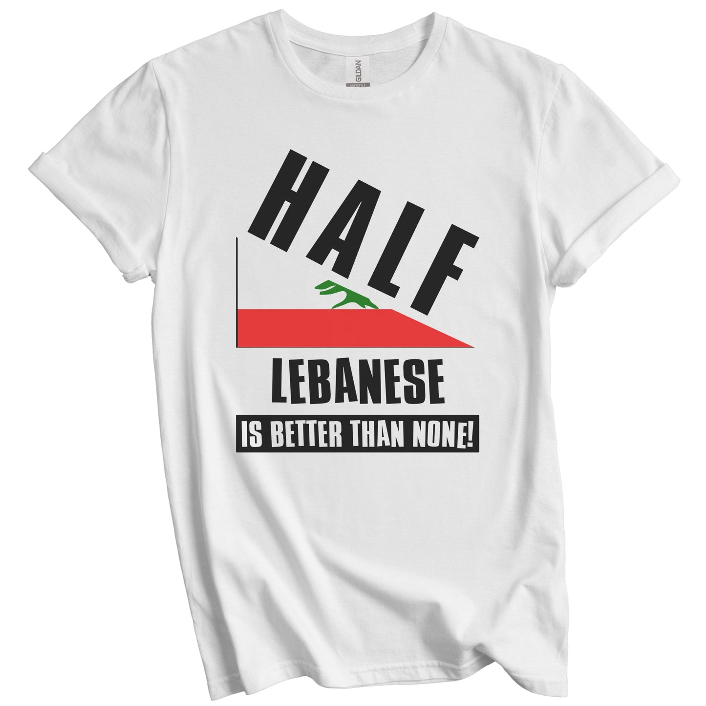 Half Lebanese Is Better Than None Funny Lebanon Flag T-Shirt