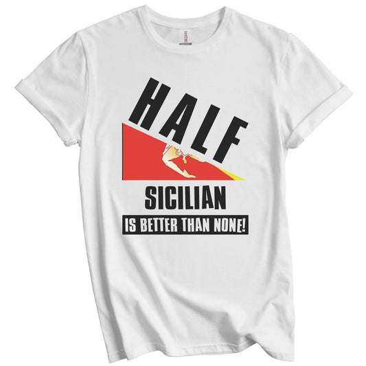 Half Sicilian Is Better Than None Funny Sicily Flag T-Shirt