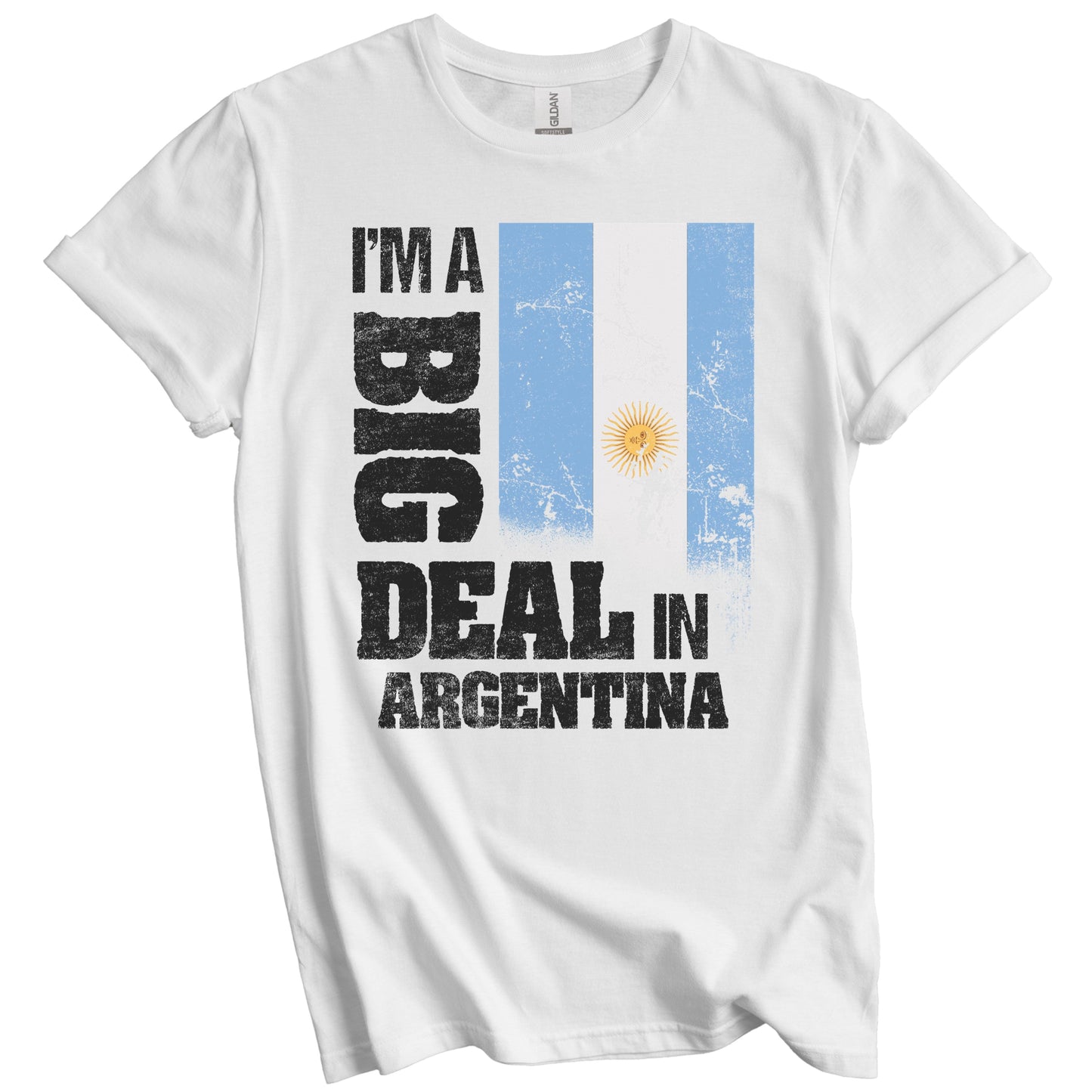 I'm A Big Deal In Argentina Funny Argentinian Flag T-Shirt