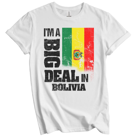 I'm A Big Deal In Bolivia Funny Bolivian Flag T-Shirt