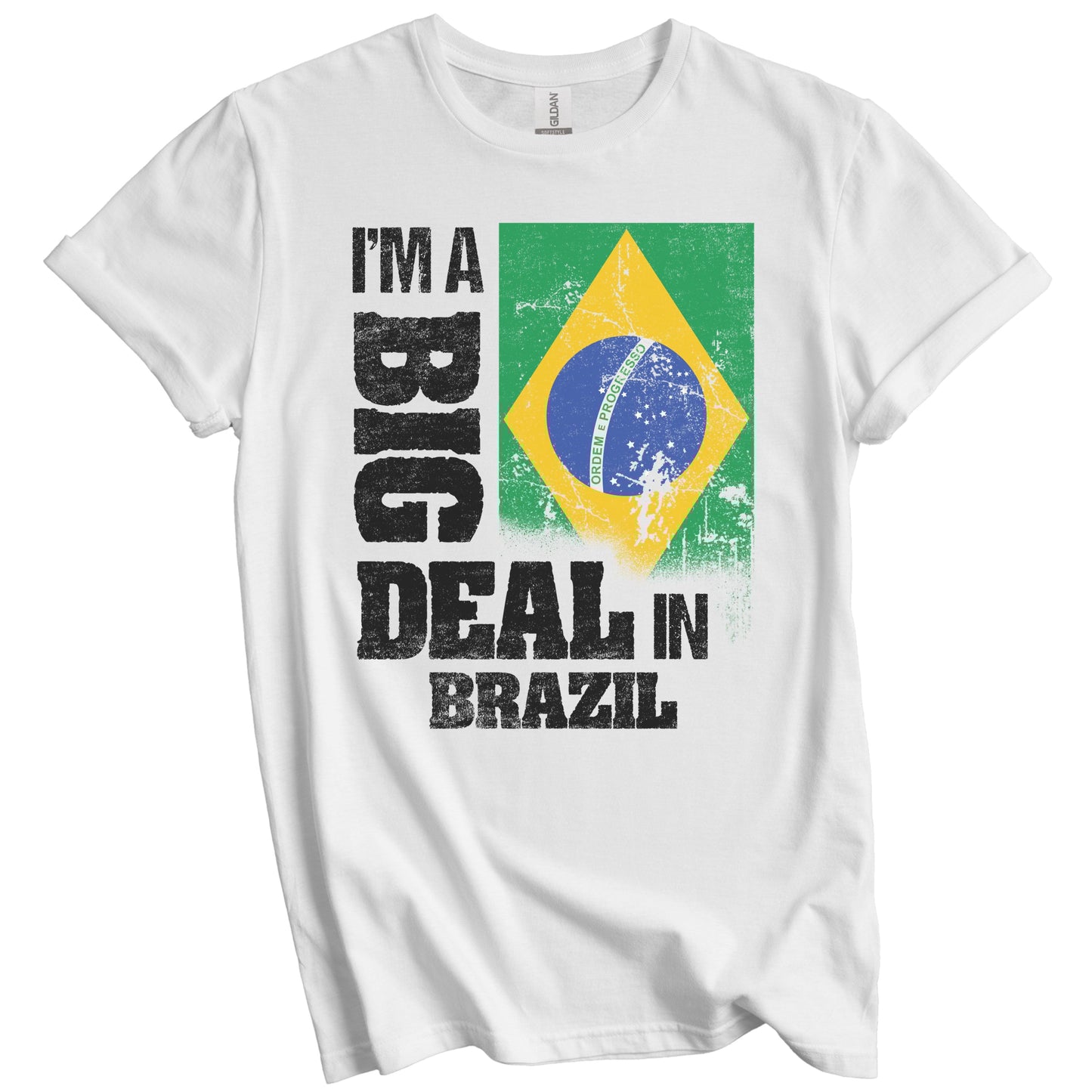 I'm A Big Deal In Brazil Funny Brazilian Flag T-Shirt