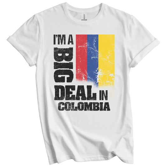 I'm A Big Deal In Colombia Funny Colombian Flag T-Shirt