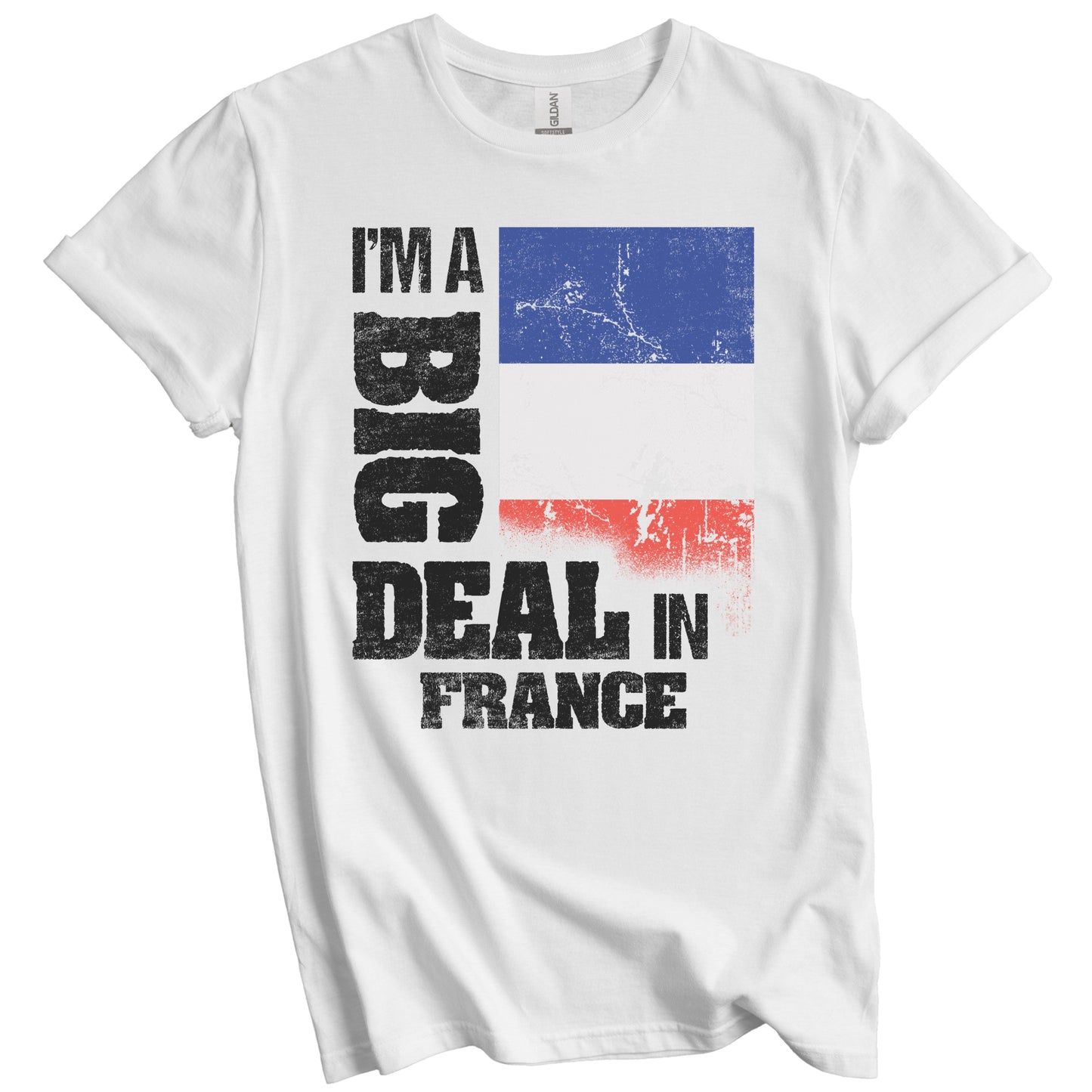I'm A Big Deal In France Funny French Flag T-Shirt