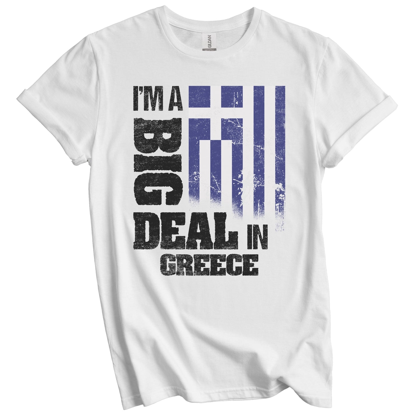 I'm A Big Deal In Greece Funny Greek Flag T-Shirt