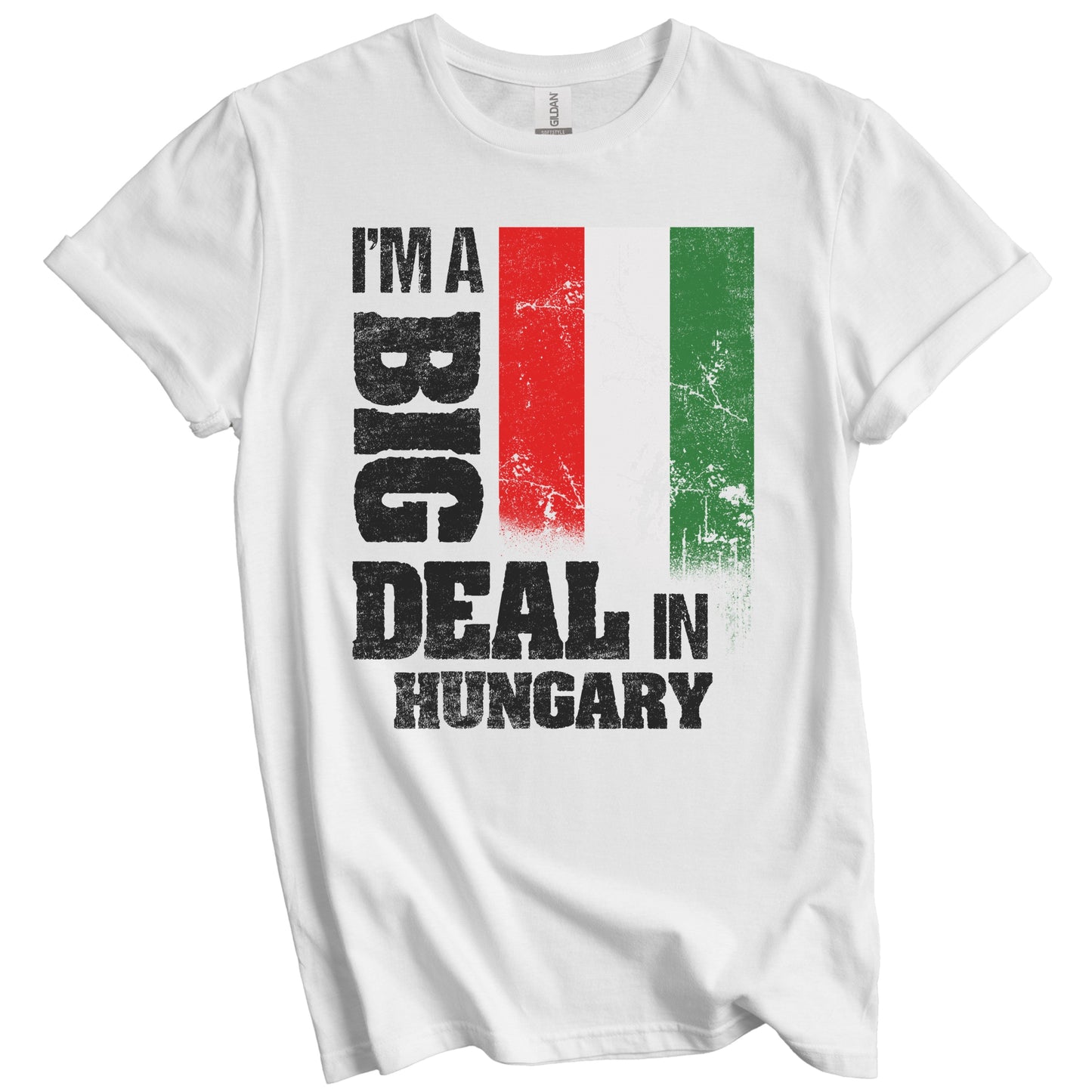 I'm A Big Deal In Hungary Funny Hungarian Flag T-Shirt