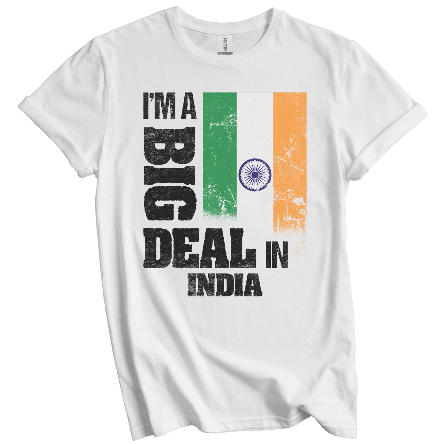 I'm A Big Deal In India Funny Indian Flag T-Shirt