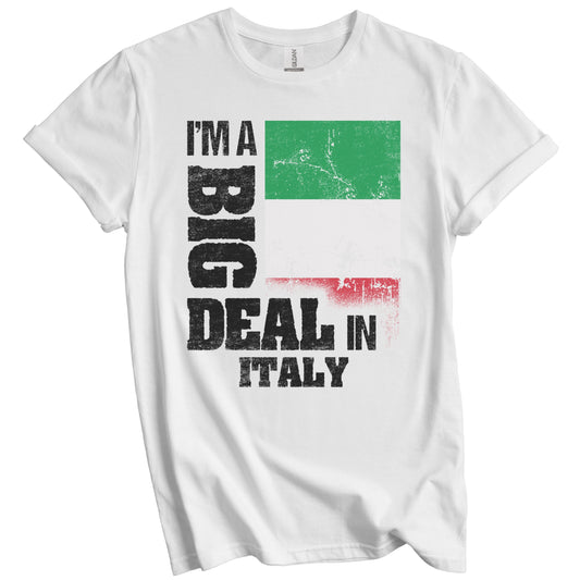 I'm A Big Deal In Italy Funny Italian Flag T-Shirt