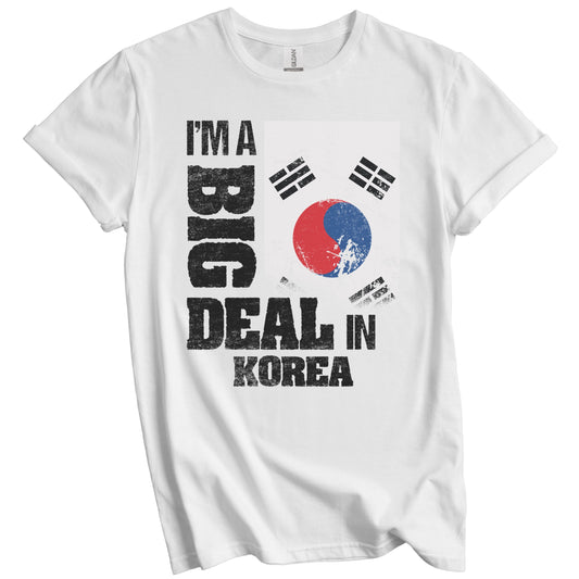 I'm A Big Deal In Korea Funny Korean Flag T-Shirt