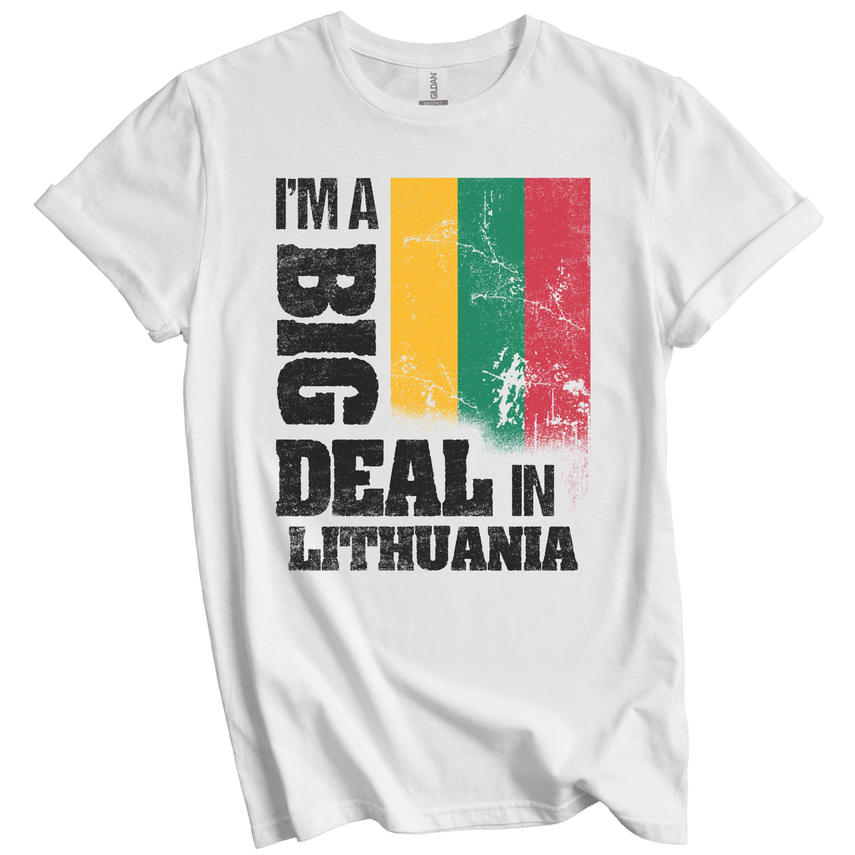 I'm A Big Deal In Lithuania Funny Lithuanian Flag T-Shirt