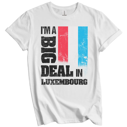 I'm A Big Deal In Luxembourg Funny Luxembourgish Flag T-Shirt