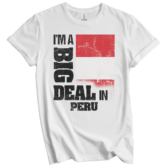 I'm A Big Deal In Peru Funny Peruvian Flag T-Shirt