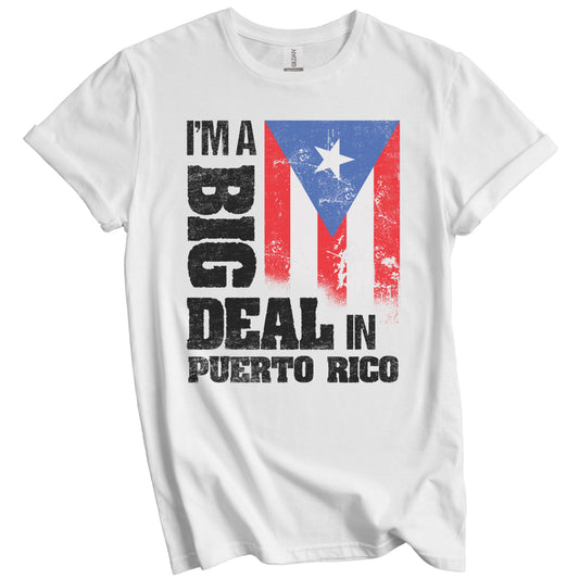 I'm A Big Deal In Puerto Rico Funny Puerto Rican Flag T-Shirt