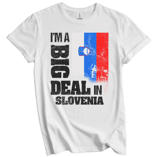 I'm A Big Deal In Slovenia Funny Slovenian Flag T-Shirt
