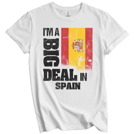I'm A Big Deal In Spain Funny Spanish Flag T-Shirt