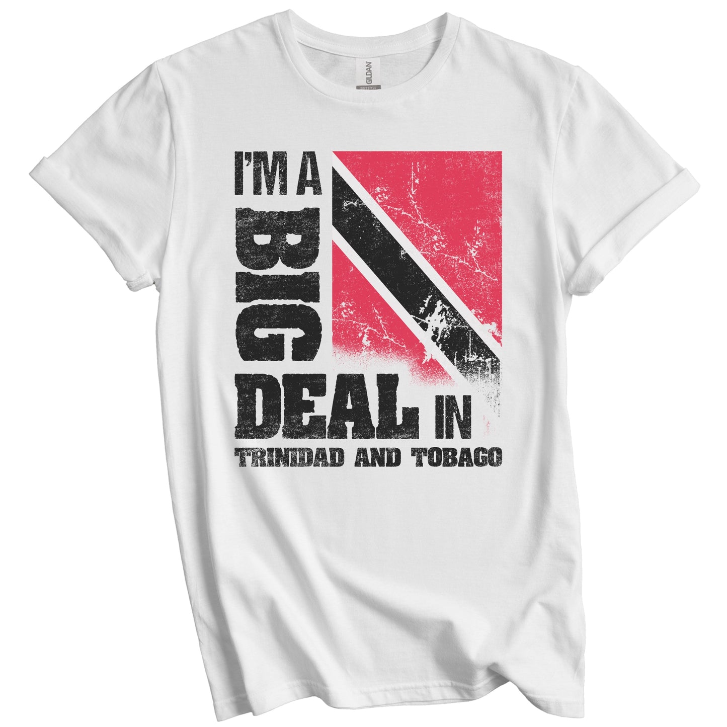 I'm A Big Deal In Trinidad and Tobago Funny Trinidadian Flag T-Shirt