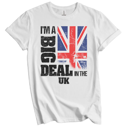 I'm A Big Deal In the UK Funny British Flag T-Shirt