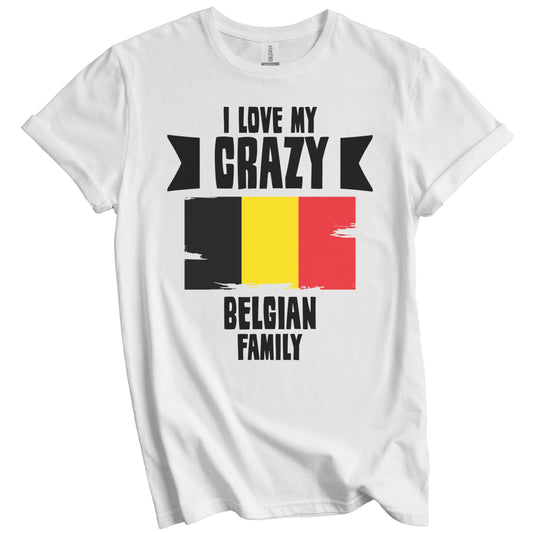 I Love My Crazy Belgian Family Funny Belgium Flag T-Shirt
