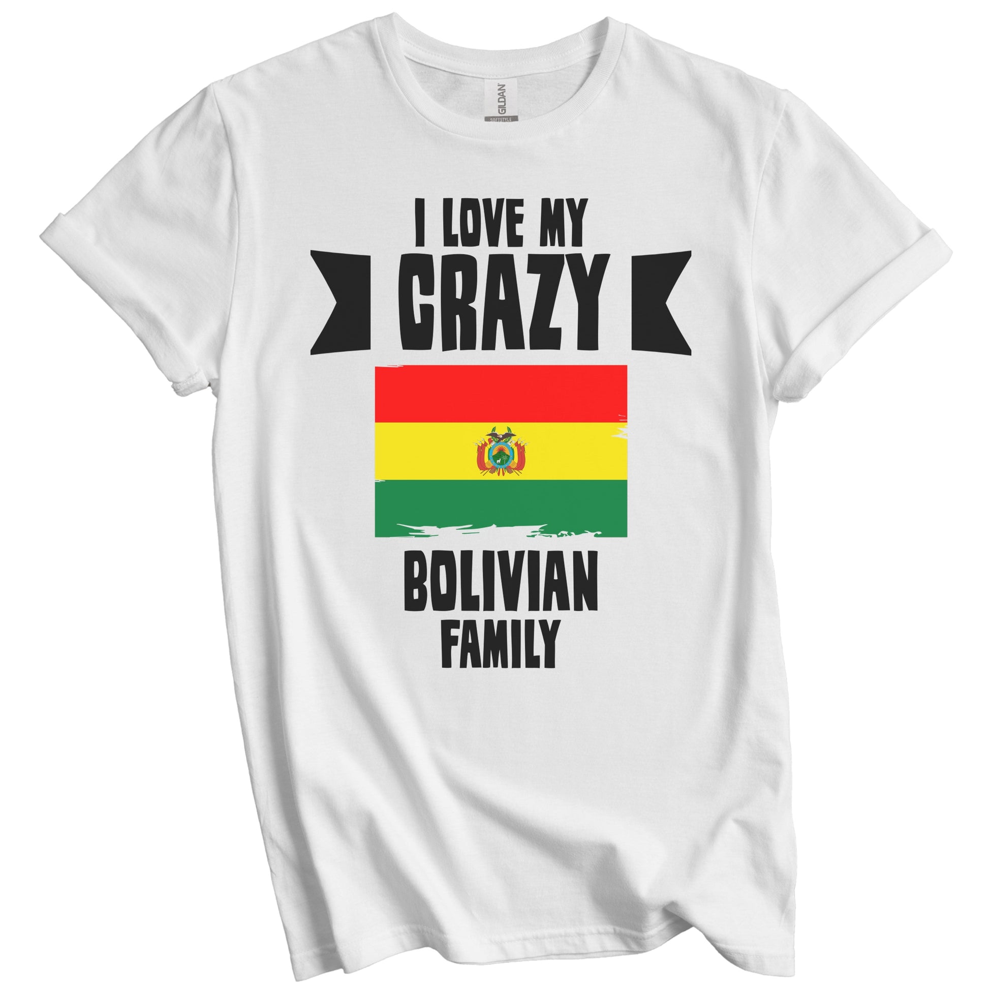 I Love My Crazy Bolivian Family Funny Bolivia Flag T-Shirt