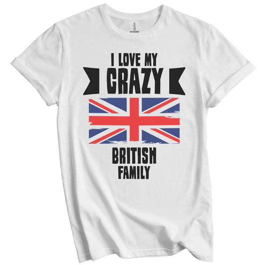 I Love My Crazy British Family Funny UK Flag T-Shirt