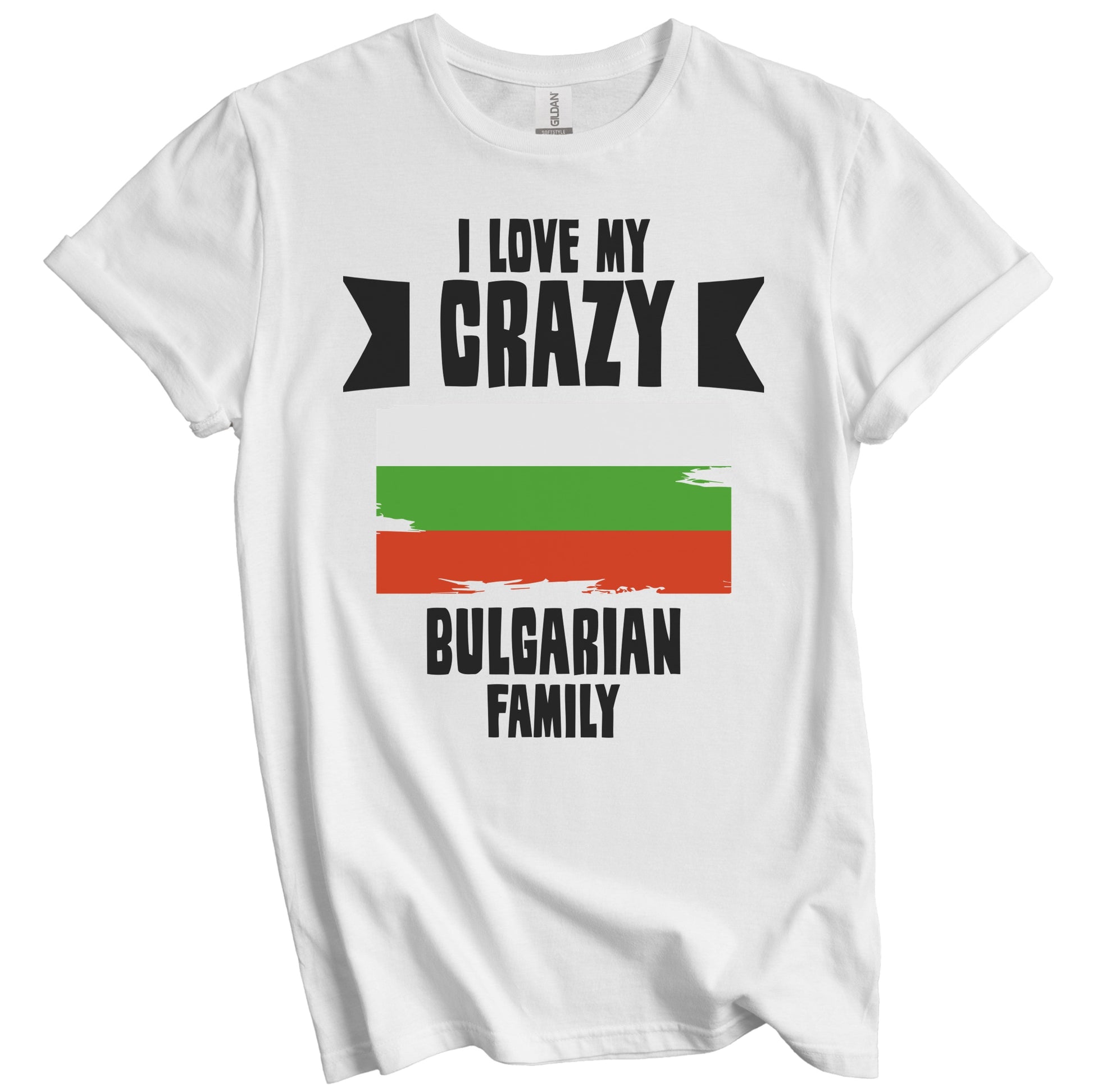 I Love My Crazy Bulgarian Family Funny Bulgaria Flag T-Shirt