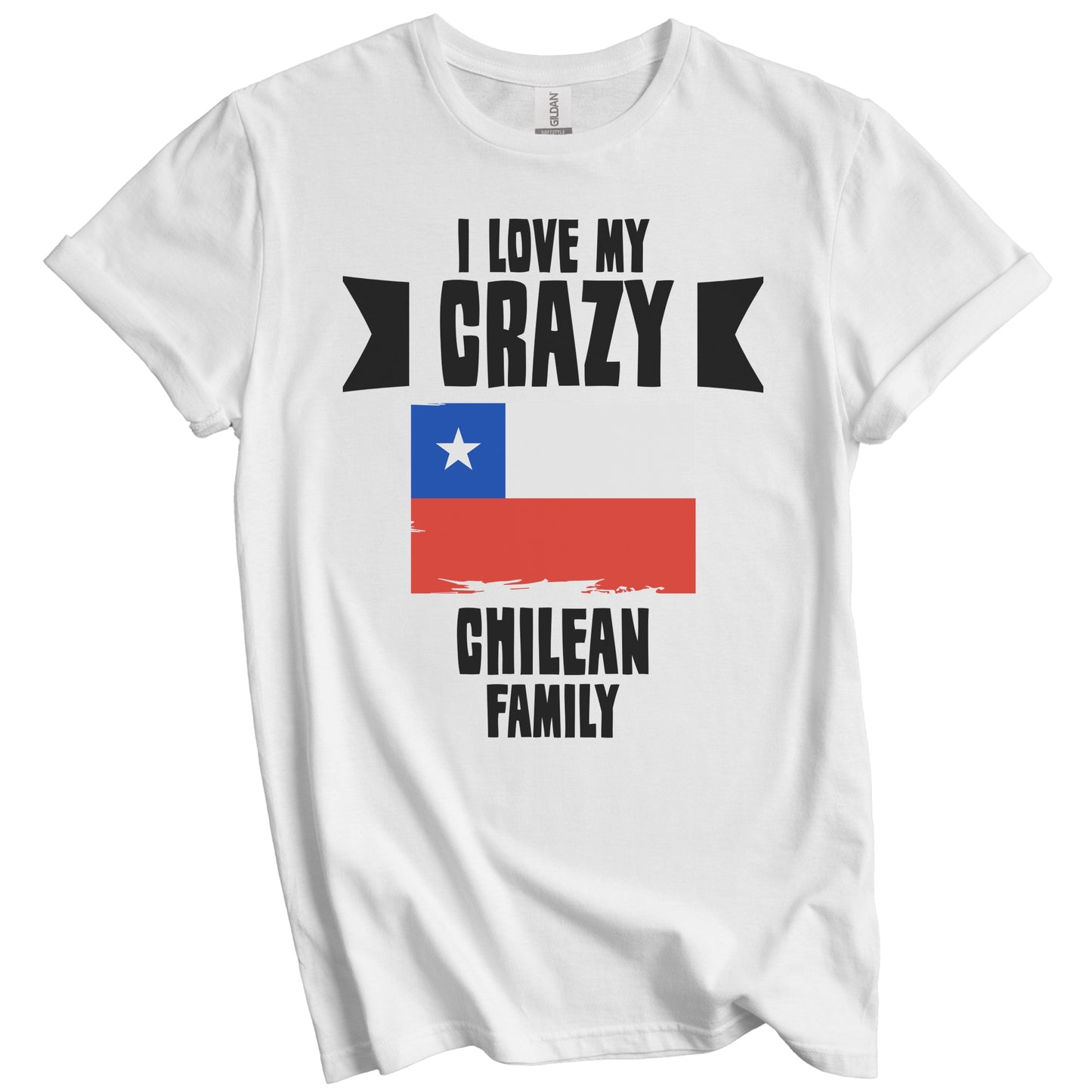 I Love My Crazy Chilean Family Funny Chile Flag T-Shirt