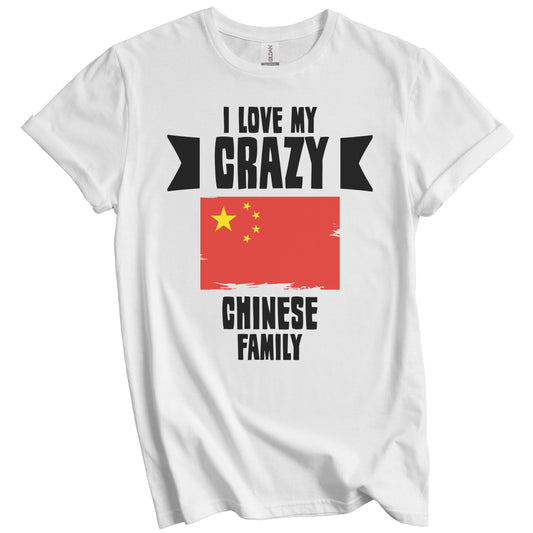 I Love My Crazy Chinese Family Funny China Flag T-Shirt