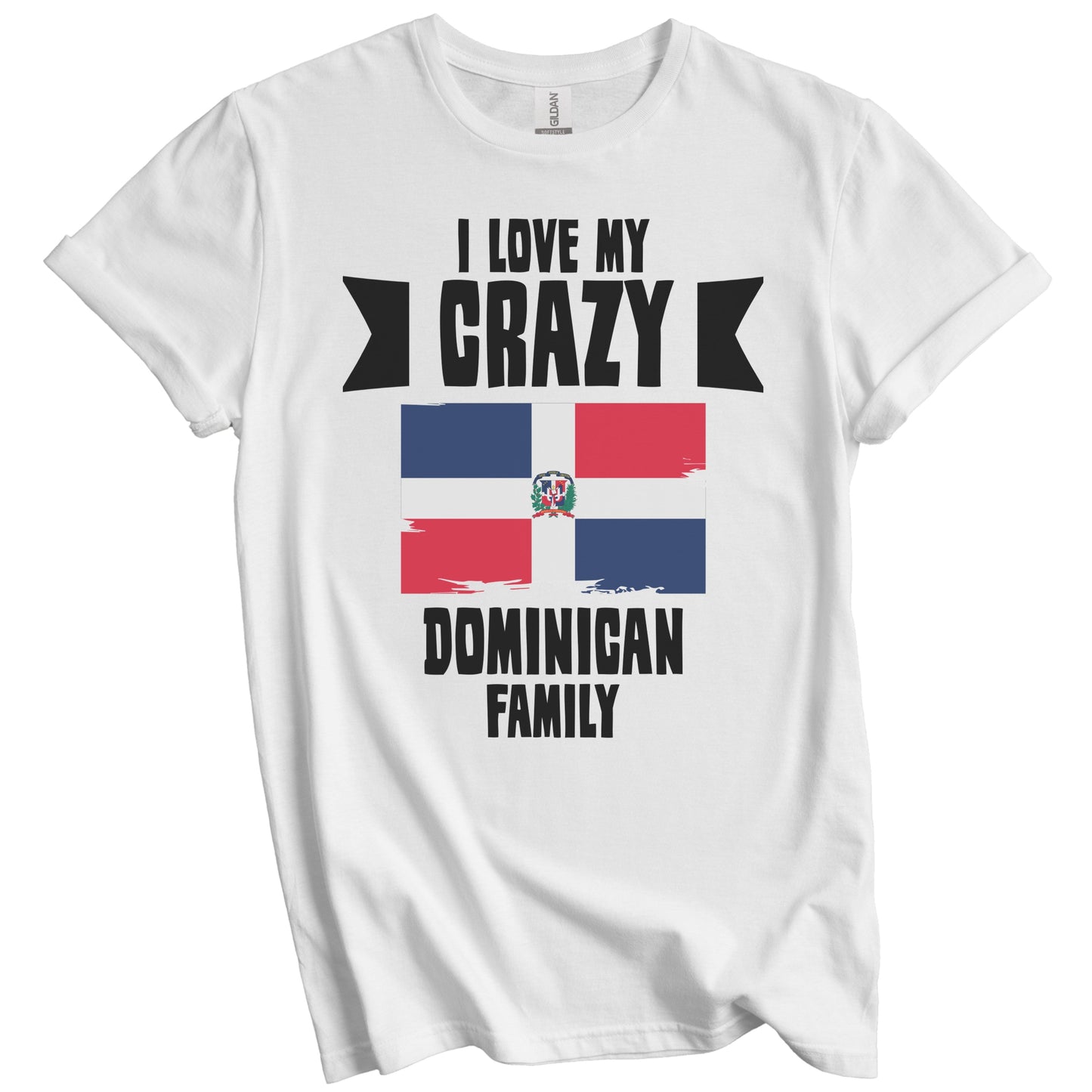 I Love My Crazy Dominican Family Funny Dominican Republic T-Shirt