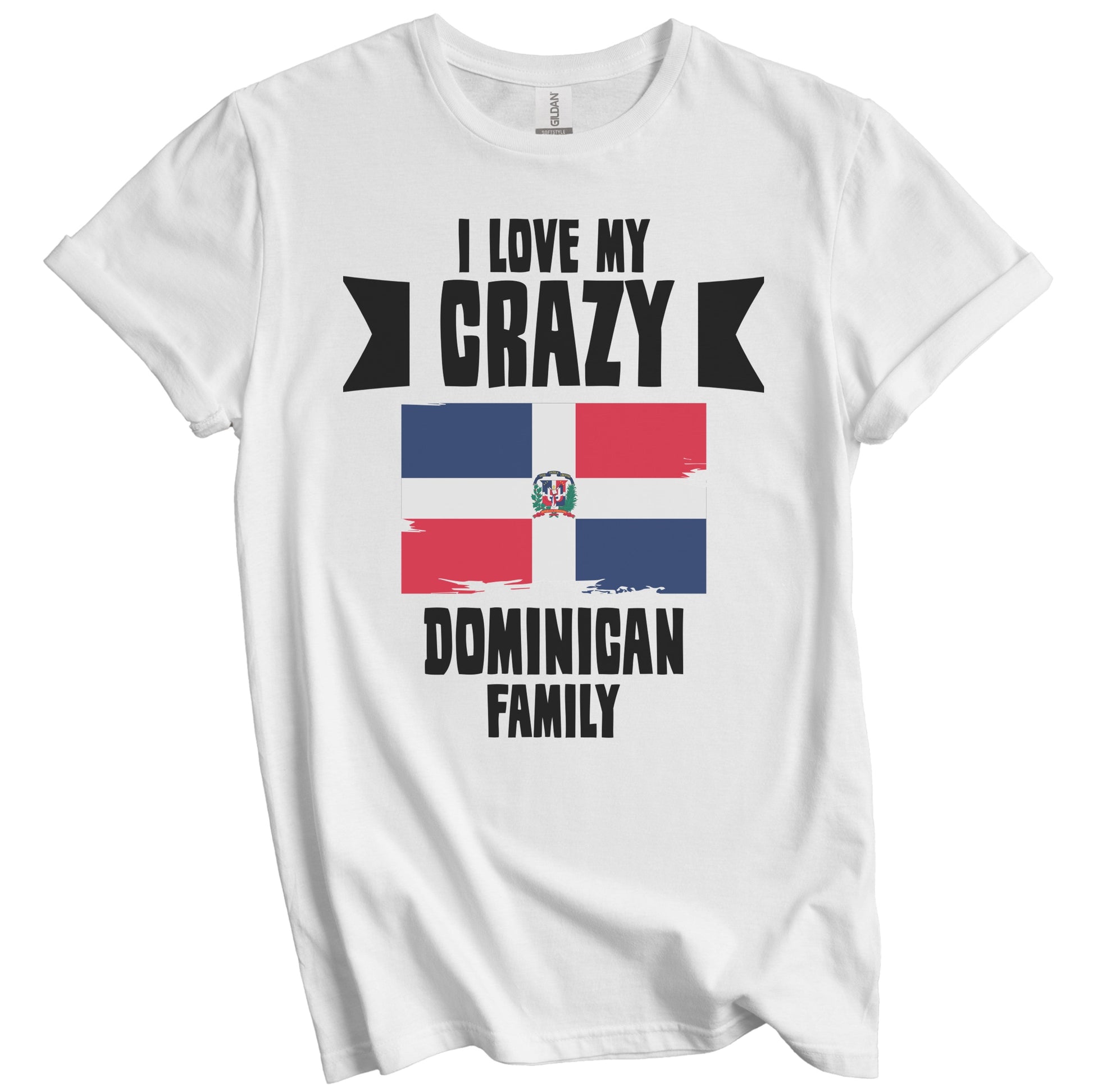I Love My Crazy Dominican Family Funny Dominican Republic T-Shirt