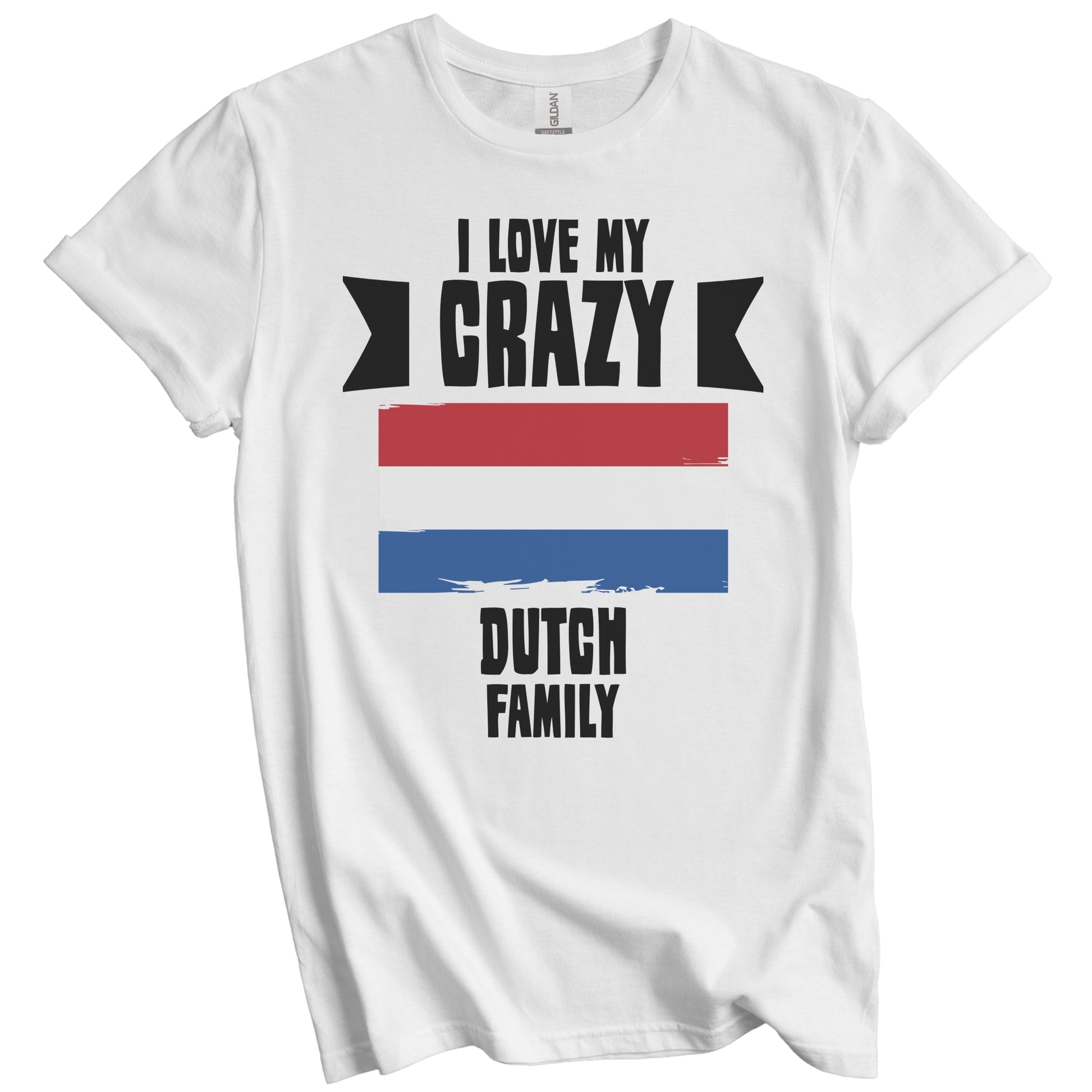 I Love My Crazy Dutch Family Funny Netherlands Flag T-Shirt