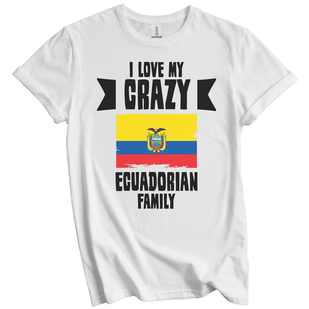 I Love My Crazy Ecuadorian Family Funny Ecuador Flag T-Shirt