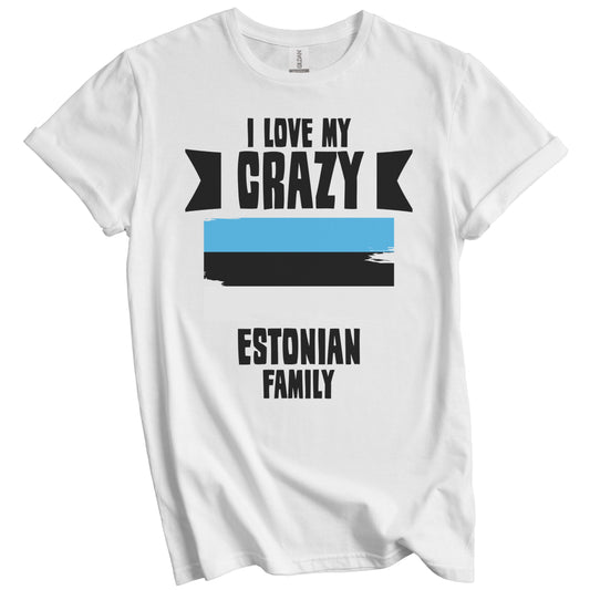 I Love My Crazy Estonian Family Funny Estonia Flag T-Shirt