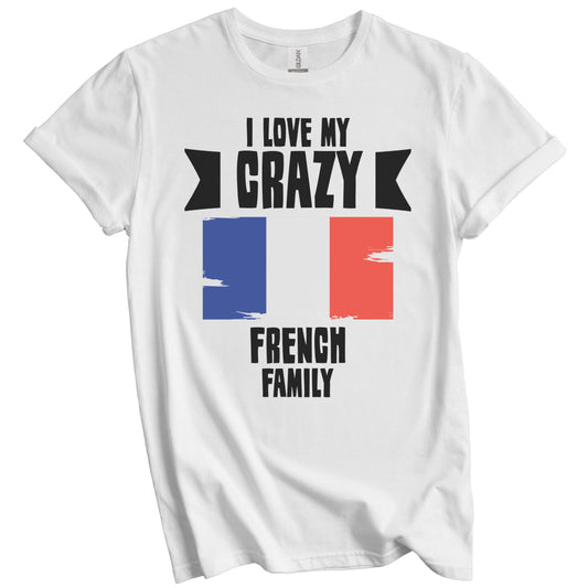 I Love My Crazy French Family Funny France Flag T-Shirt