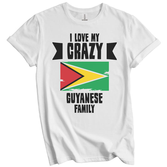 I Love My Crazy Guyanese Family Funny Guyana Flag T-Shirt