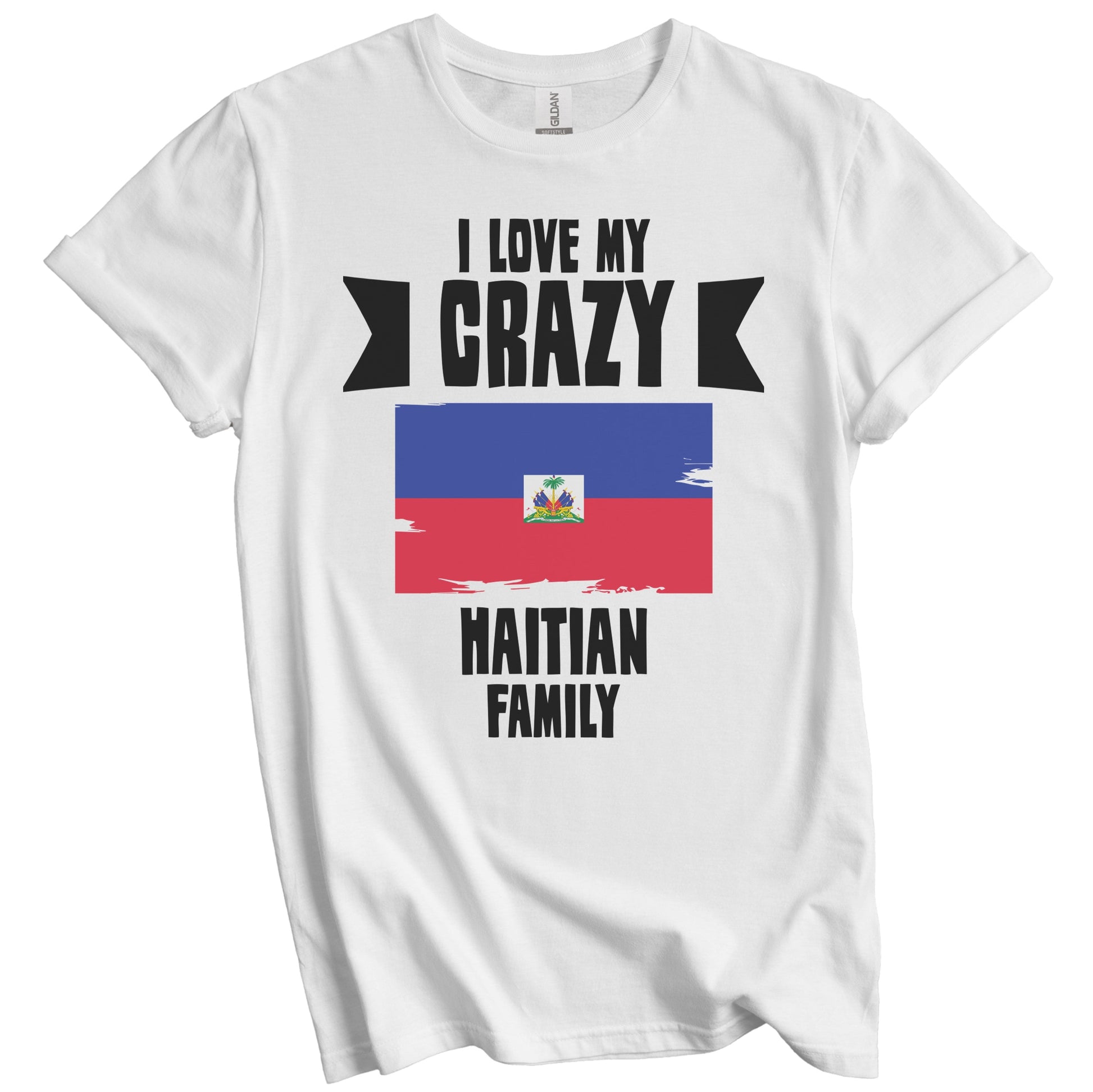 I Love My Crazy Haitian Family Funny Haiti Flag T-Shirt