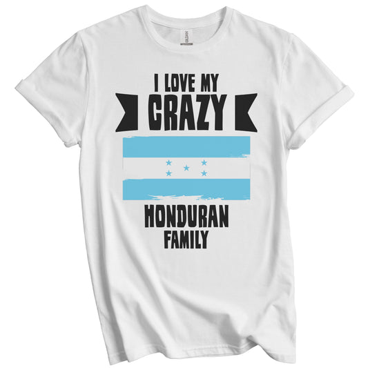 I Love My Crazy Honduran Family Funny Honduras Flag T-Shirt
