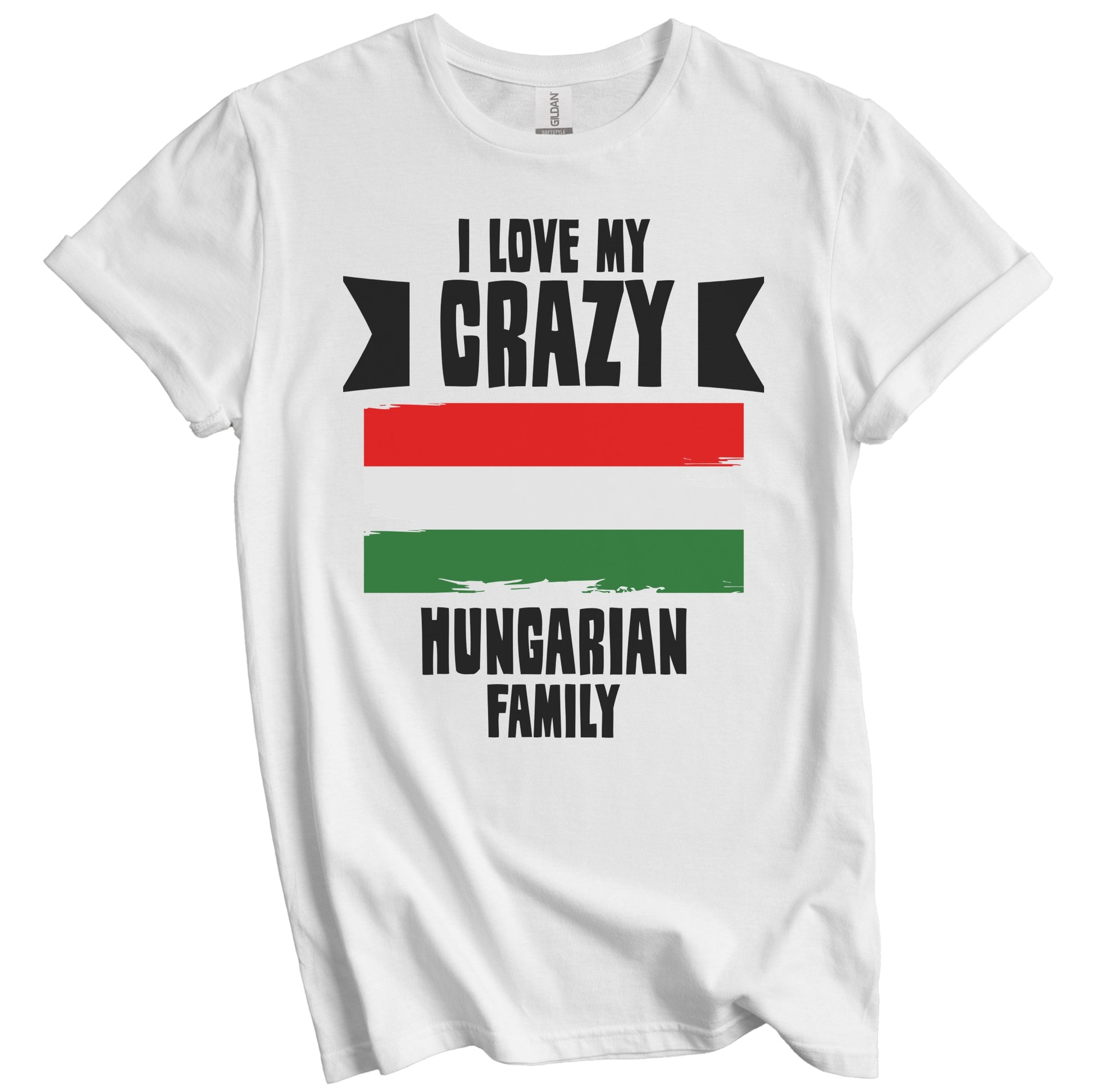 I Love My Crazy Hungarian Family Funny Hungary Flag T-Shirt