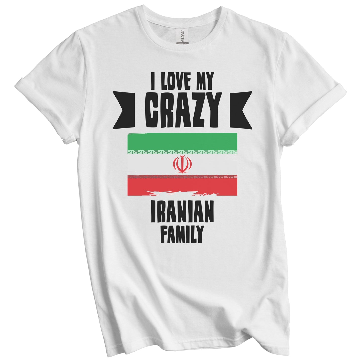 I Love My Crazy Iranian Family Funny Iran Flag T-Shirt