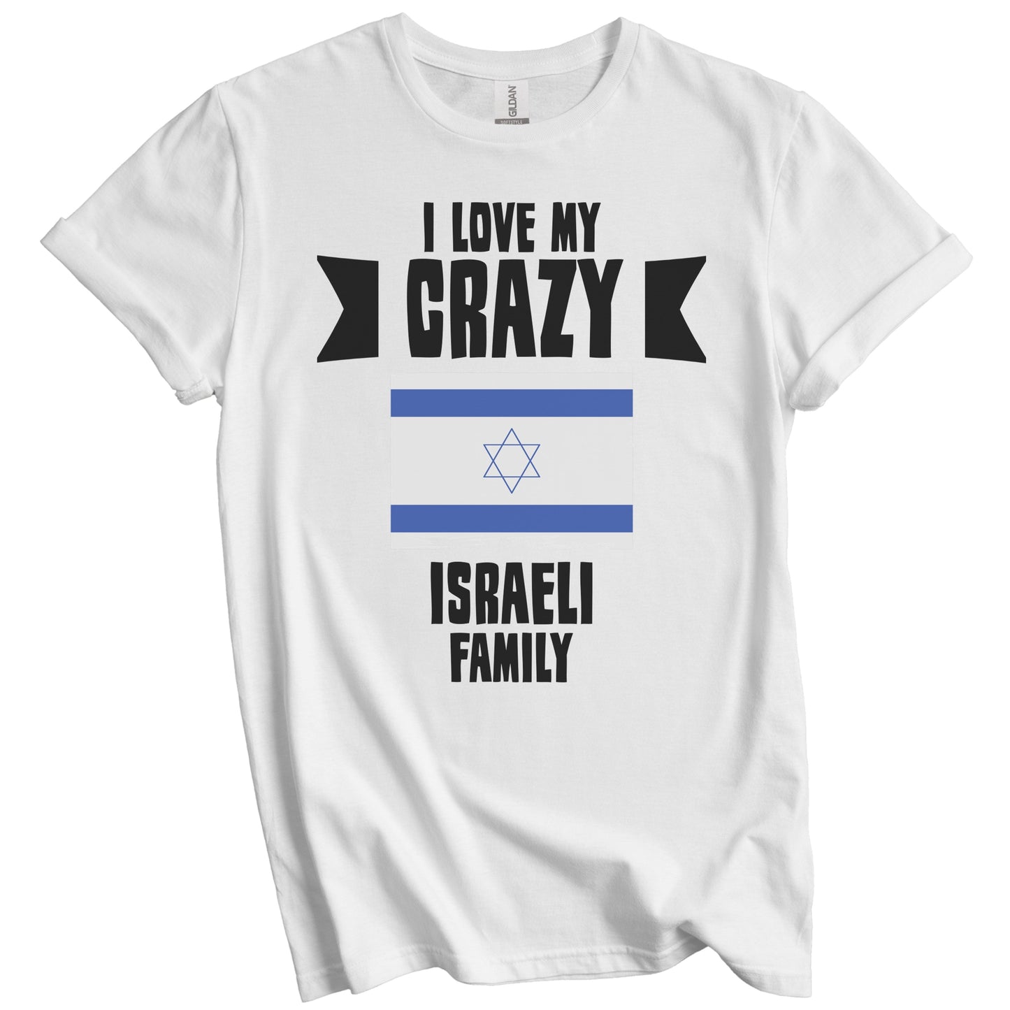 I Love My Crazy Israeli Family Funny Israel Flag T-Shirt