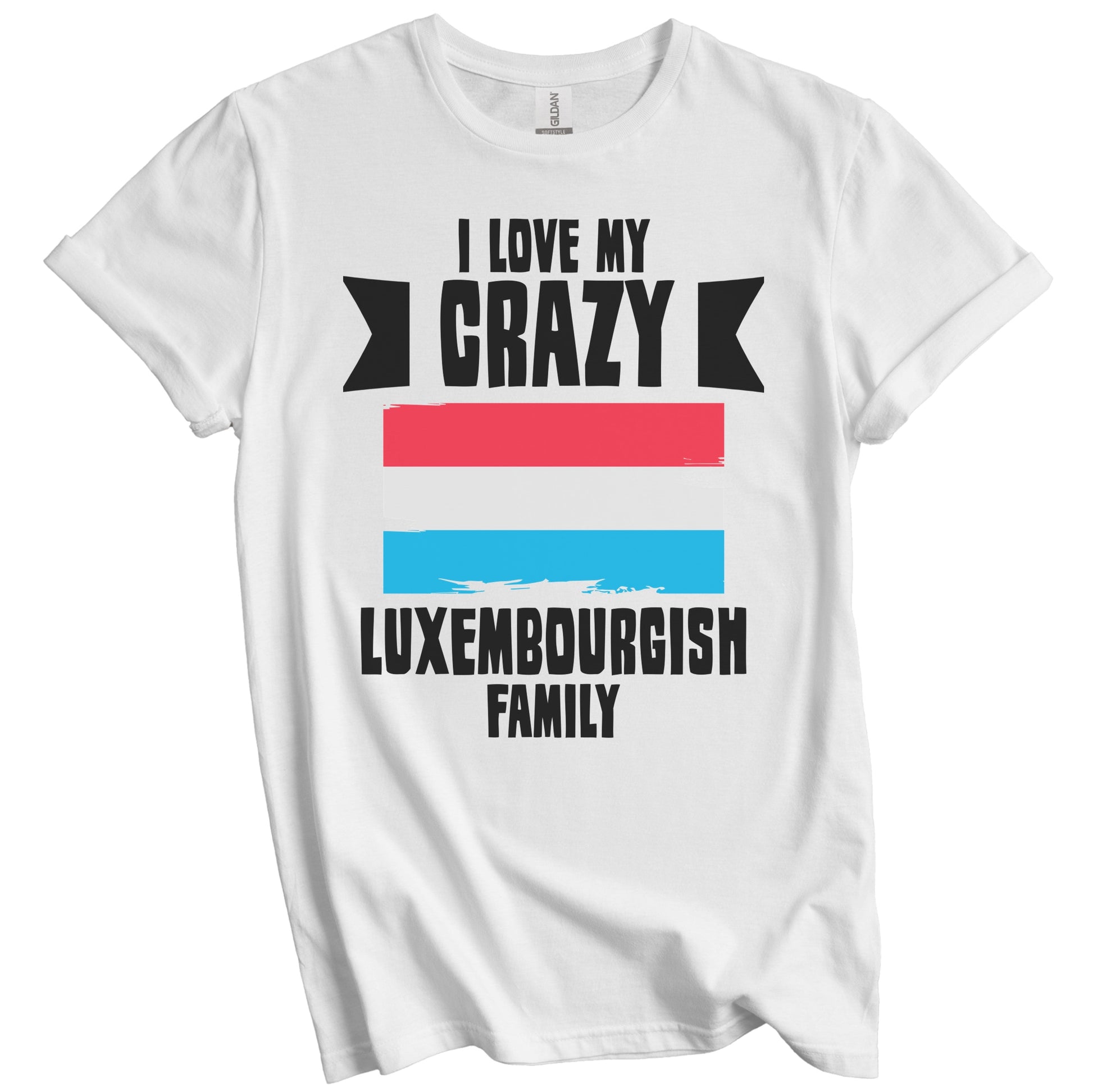 I Love My Crazy Luxembourgish Family Funny Luxembourg Flag T-Shirt