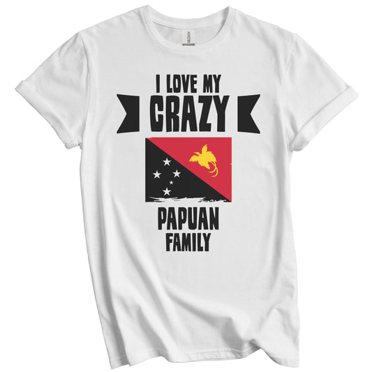 I Love My Crazy Papuan Family Funny Papua New Guinea Flag T-Shirt